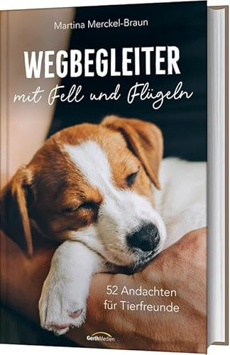Wegbegleiter mit Fell und Flügeln: 52 Andachten für Tierfreunde