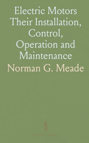 Electric Motors Their Installation, Control, Operation and Maintenance