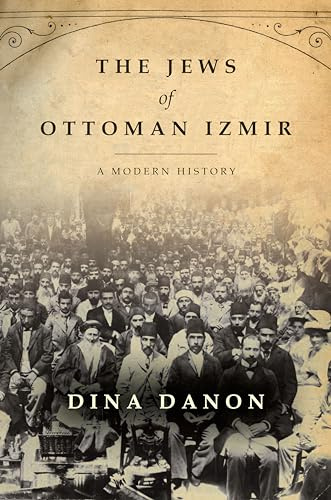The Jews of Ottoman Izmir: A Modern History (Stanford Studies in Jewish History and Culture)