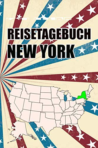 Reisetagebuch New York: Reisetagebuch mit Listen und vorgefertigten Seiten zum Eintragen von Highlights und Erlebnissen