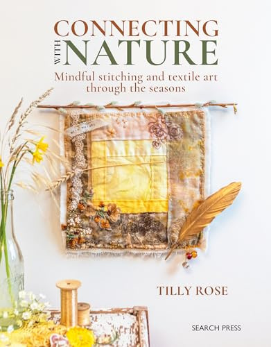 Connecting with Nature: Mindful stitching and textile art through the seasons