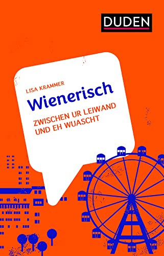 Wienerisch: Zwischen ur leiwand und eh wuascht (Dialekte)