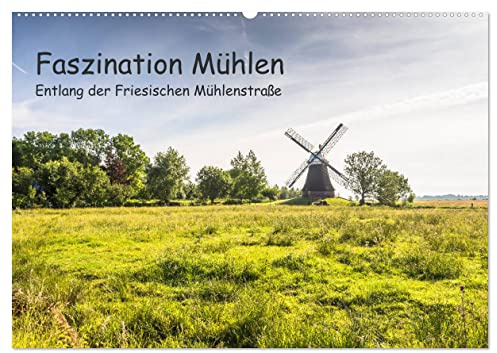 Faszination Windmühlen - Entlang der Ostfriesischen Mühlenstraße (Wandkalender 2026 DIN A2 quer), CALVENDO Monatskalender: Eine Reise zu den schönsten Mühlen Ostfrieslands. (CALVENDO Orte)