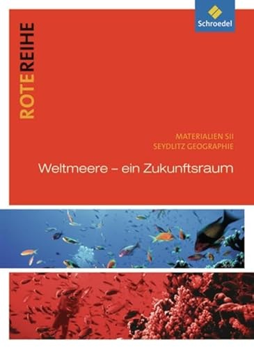 Rote Reihe: Seydlitz Geographie - Themenbände: Weltmeere: Weltmeere. Rote Reihe