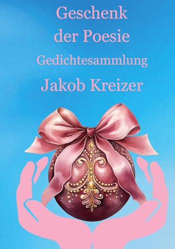 Geschenk der Poesie: Gedichtesammlung