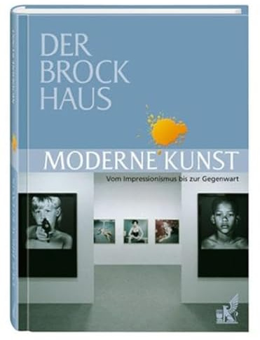 Der Brockhaus Moderne Kunst: Vom Impressionismus bis zur Gegenwart