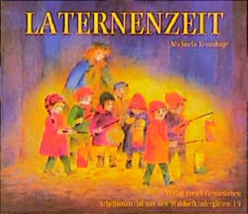 Laternenzeit: Anregungen zur Festgestaltung und zum Basteln von Laternen