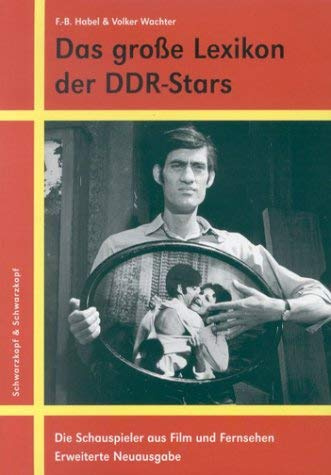 Das grosse Lexikon der DDR-Stars: Schauspieler aus Film und Fernsehen