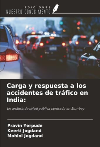 Carga y respuesta a los accidentes de tráfico en India:: Un análisis de salud pública centrado en Bombay