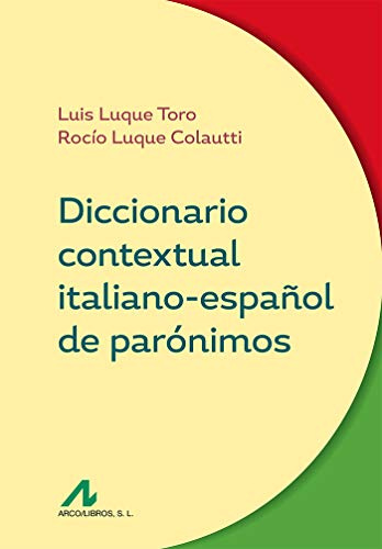 DICCIONARIO CONTEXTUAL ITALIANO-ESPAÑOL DE PARÓNIMOS (Manuales y Diccionarios)