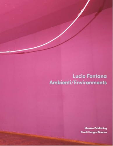 Lucio Fontana. Ambienti/Environments. Ediz. inglese