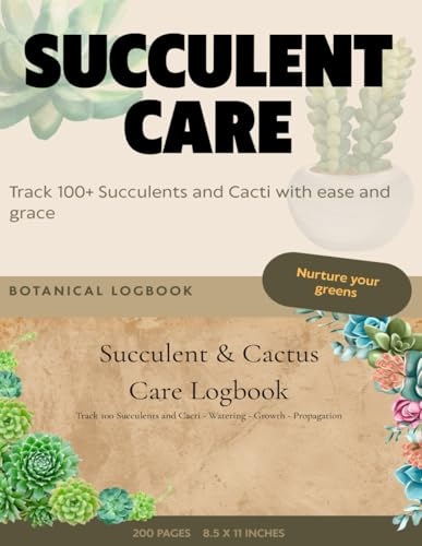 Succulent & Cactus Care Logbook: Track 100+ Succulents and Cacti | Watering • Growth • Propagation