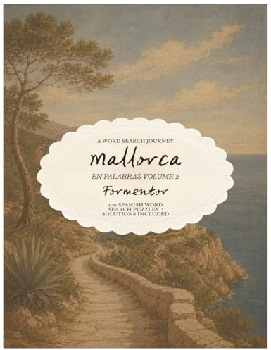 Mallorca en Palabras: A Word Search Journey · Volume 2 · Formentor · 100 Spanish Word Search Puzzles: Explore the Wild Peninsula — the Lighthouse, the Cliffs, and the Mediterranean