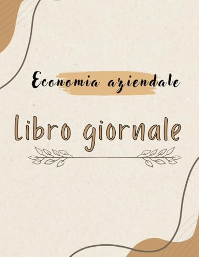 Libro Giornale di Economia Aziendale Contabilità Facile – Libro Giornale per studenti: Strumento didattico per imparare a registrare le operazioni aziendali