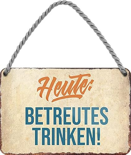 WOGEKA ART Cartel de chapa retro con texto en alemán Heute BETREUTES TRINKEN – Divertido mensaje como regalo de cumpleaños, Navidad como cartel decorativo de 18 x 12 cm metal colgante HS1083
