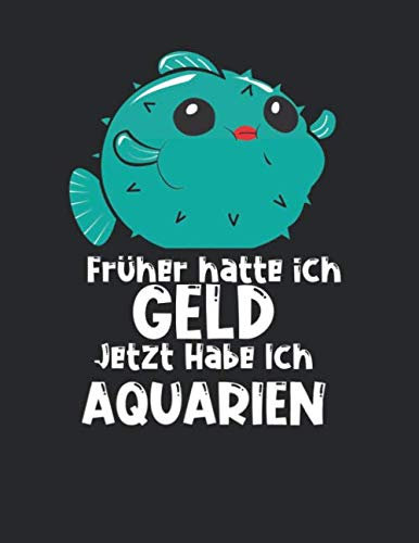 Aquarium Tagebuch: Planer, Notizbuch, Bestandsbuch, Futterplan für alle Auqarianer und Aquaristik Fans ♦ Logbuch für über 100 Einträge ♦ A4+ Format ♦ Motiv: Aquarien statt Geld 6