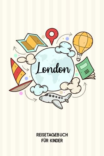 London Reisetagebuch für Kinder: London Kinder Reise Journal | London Urlaubstagebuch zum Ausfüllen, Malen und Kleben für Mädchen und Jungen | Reisetagebuch Kinder London