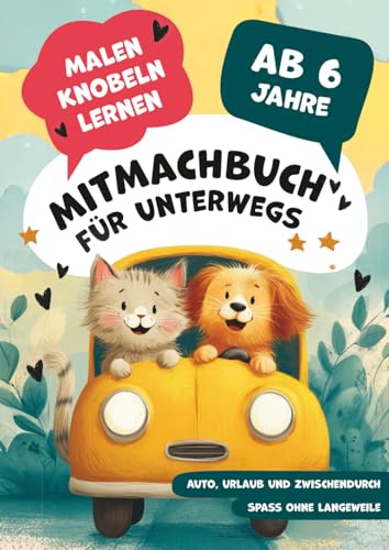Mitmachbuch für unterwegs ab 6 Jahren – Rätsel, Logikspiele, Labyrinthe, Ausmalbilder & Mandalas: Gegen Langeweile im Auto, Urlaub und bei Wartezeiten