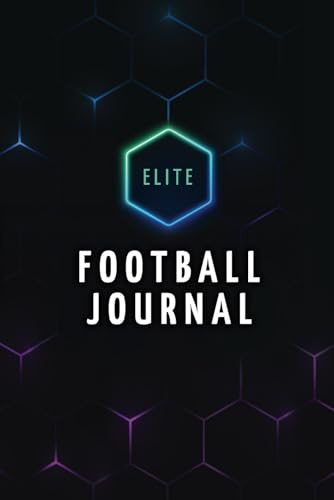 Elite Football Journal: Master Your Game with the Ultimate Tool for Performance and Progress