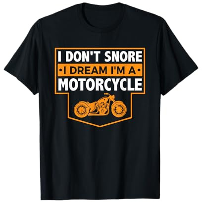 I Don't Snore I Dream I'm A Motorcycle - Snoring Biker T-Shirt