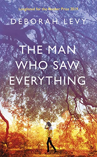 The Man Who Saw Everything: Deborah Levy