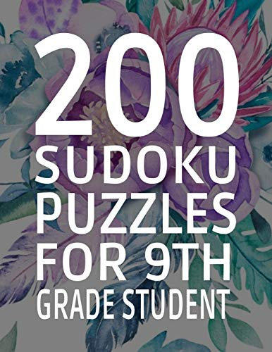 200 Sudoku Puzzles for 9th Grade Student: Difficulty Level Easy, 251 Pages, Soft Matte Cover, 8.5 x 11