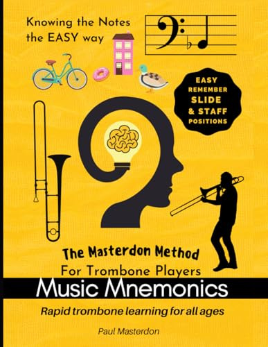 Music Mnemonics for Trombone Players: Rapid trombone learning for all ages with easy recall slide & staff positions