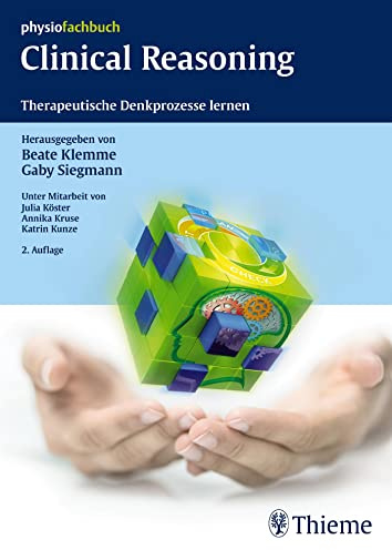 Clinical Reasoning: Therapeutische Denkprozesse lernen (Physiofachbuch)