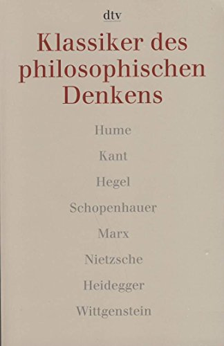 Klassiker des philosophischen Denkens 2. Hume, Kant, Hegel, Schopenhauer, Marx, Nietzsche, Heidegger, Wittgenstein.: Band 2 (dtv Kultur & Geschichte)