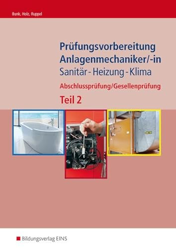 Anlagenmechaniker/-in Sanitär-, Heizungs- und Klimatechnik / Kundenaufträge: Anlagenmechaniker/-in Sanitär-, Heizungs- und Klimatechnik / ... Kundenaufträge / Prüfungsvorbereitung Teil 2
