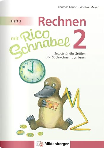 Rechnen mit Rico Schnabel Klasse 2, Heft 3 – Selbstständig Größen und Sachrechnen trainieren