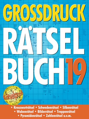 Großdruck Rätselbuch 19: Extragroße Schrift, Bunte Mischung Rätselarten, Gehirntraining & Senioren-Freundlich