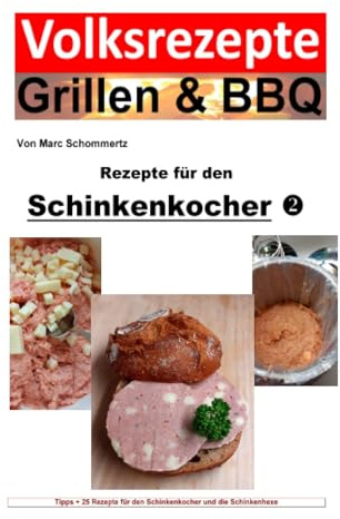 Volksrezepte Grillen & BBQ - Rezepte für den Schinkenkocher 2 (Volksrezepte Grillen & BBQ)