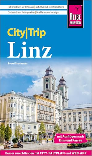 Reise Know-How CityTrip Linz: Reiseführer Linz mit Ausflügen nach Enns und Passau mit Stadtplan und kostenloser Web-App