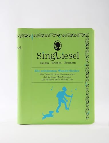 SingLiesel – Das Buch, das singt – Wanderlieder für Menschen mit Demenz: Singen - Erleben - Erinnern. Ein Mitsing- und Erlebnis-Buch für demenzkranke ... (Singliesel Mitsing- und Erlebnisbücher)