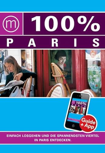 100% Cityguide Paris: Reiseführer inkl. kostenloser App + Extra Stadtplan