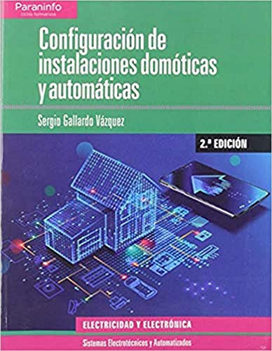 Configuración de instalaciones domóticas y automáticas 2.ª edición (Electricidad y Electrónica)