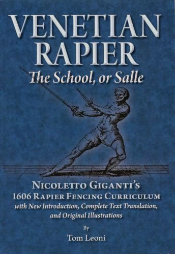 Venetian Rapier: Nicoletto Giganti's 1606 Rapier Fencing Curriculum