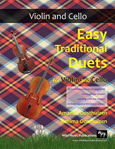 Easy Traditional Duets for Violin and Cello: 32 traditional melodies from around the world arranged especially for beginner violin and cello players. ... and Cello Duets for Beginners and Improvers)