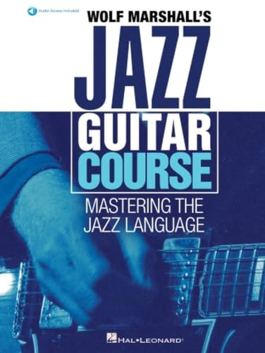 Wolf Marshall Jazz Guitar Course | Notenbuch für Gitarre für fortgeschrittene bis erfahrene Spieler | Umfassende Methode für Jazz-Harmonie, ... Jazz Language Book With over 600 Audio Tracks