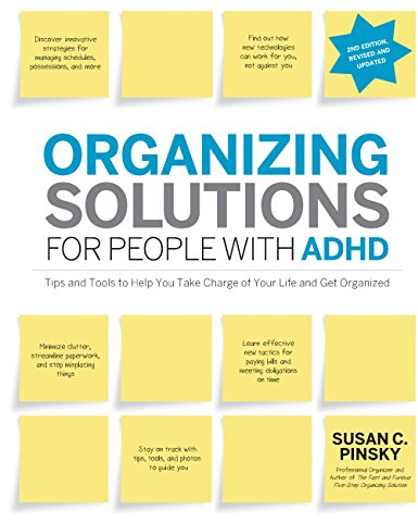 Organizing Solutions for People with ADHD, 2nd Edition-Revised and Updated: Tips and Tools to Help You Take Charge of Your Life and Get Organized