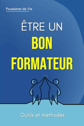 Être un Bon Formateur : outils et méthodes