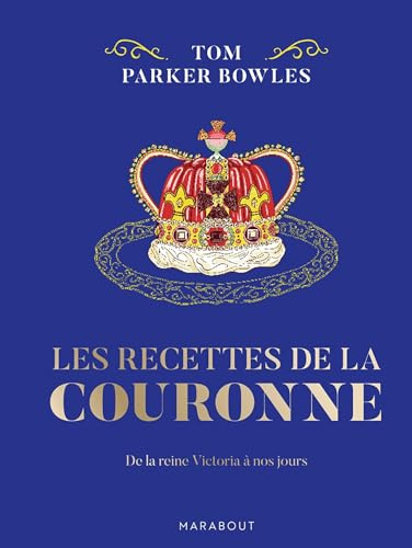 Les recettes de la couronne: De la reine Victoria à nos jours