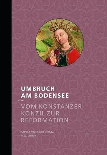Umbruch am Bodensee: Vom Konstanzer Konzil zur Reformation (Der Thurgau im späten Mittelalter)