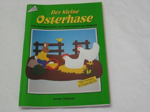 Der kleine Osterhase: Hasengeschichte mit Fensterbildern aus Tonkarton