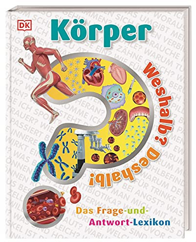 Weshalb? Deshalb! Körper: Das Frage-und-Antwort-Lexikon