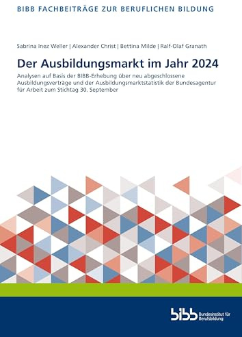 Der Ausbildungsmarkt im Jahr 2024: Analysen auf Basis der BIBB-Erhebung über neu abgeschlossene Ausbildungsverträge und der Ausbildungsmarktstatistik ... (Fachbeiträge zur beruflichen Bildung)