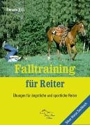 Falltraining für Reiter: Übungen für ängstliche und sportliche Reiter