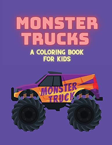 Monster Trucks-ein Malbuch für Kinder: Supercars und beliebtere Autos zum Ausmalen für Jungen und Mädchen, lustige und coole Monster Truck Malvorlagen