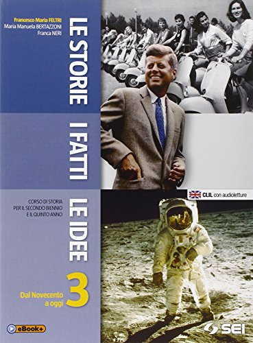Le storie i fatti le idee. Per le Scuole superiori. Dal Novecento a oggi (Vol. 3)